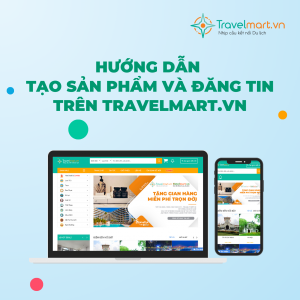 Hướng dẫn tạo sản phẩm và đăng tin trên Travelmart.vn